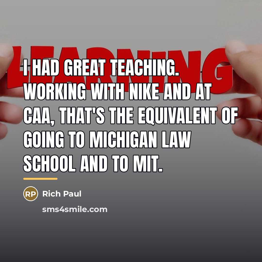 “I had great teaching. Working with Nike and at CAA,…” quote by Rich Paul