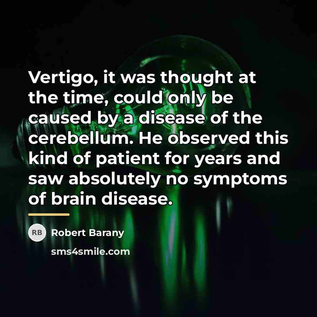 “Vertigo, it was thought at the time, could only be…” quote by Robert Barany