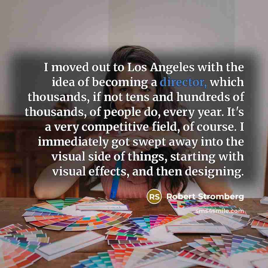 “I moved out to Los Angeles with the idea of…” quote by Robert Stromberg