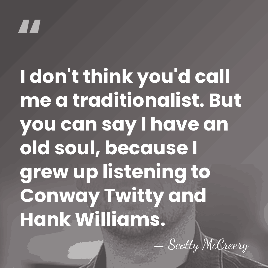 I don't think you'd call me a traditionalist. But you can say&hellip; - Scotty McCreery