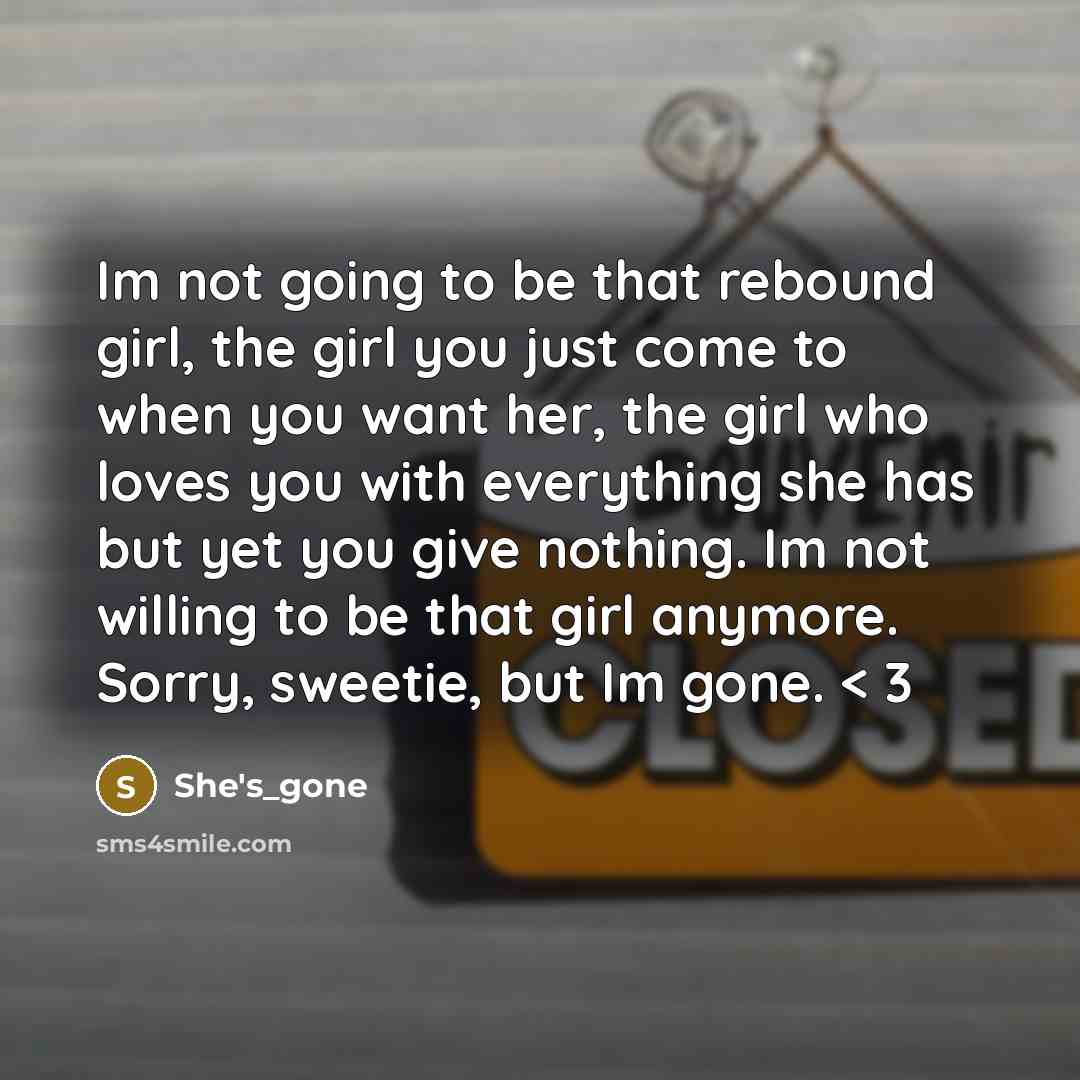 “Im not going to be that rebound girl, the girl…” quote by She's_gone