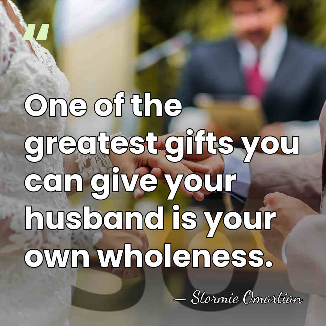 One of the greatest gifts you can give your husband is your&hellip; - Stormie Omartian