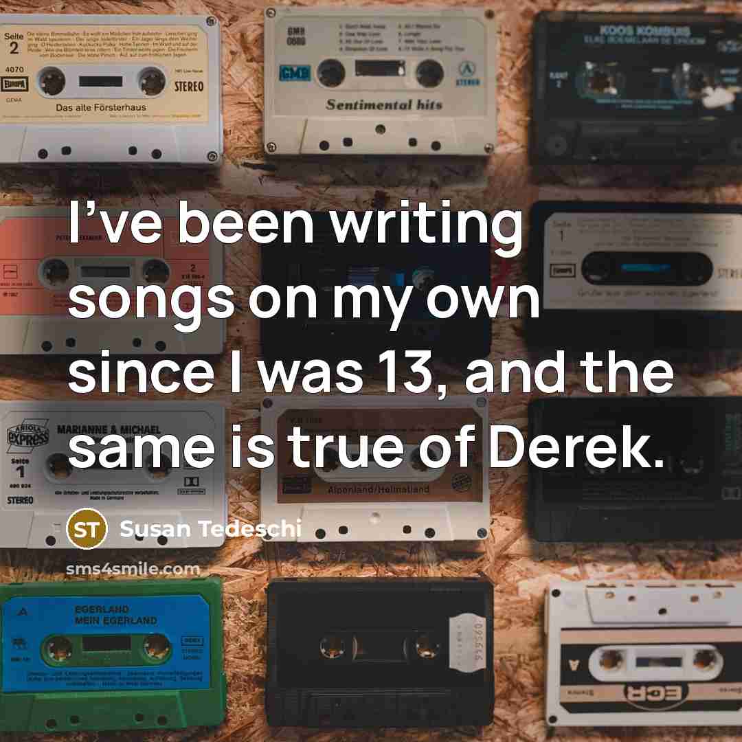 “I've been writing songs on my own since I was…” quote by Susan Tedeschi