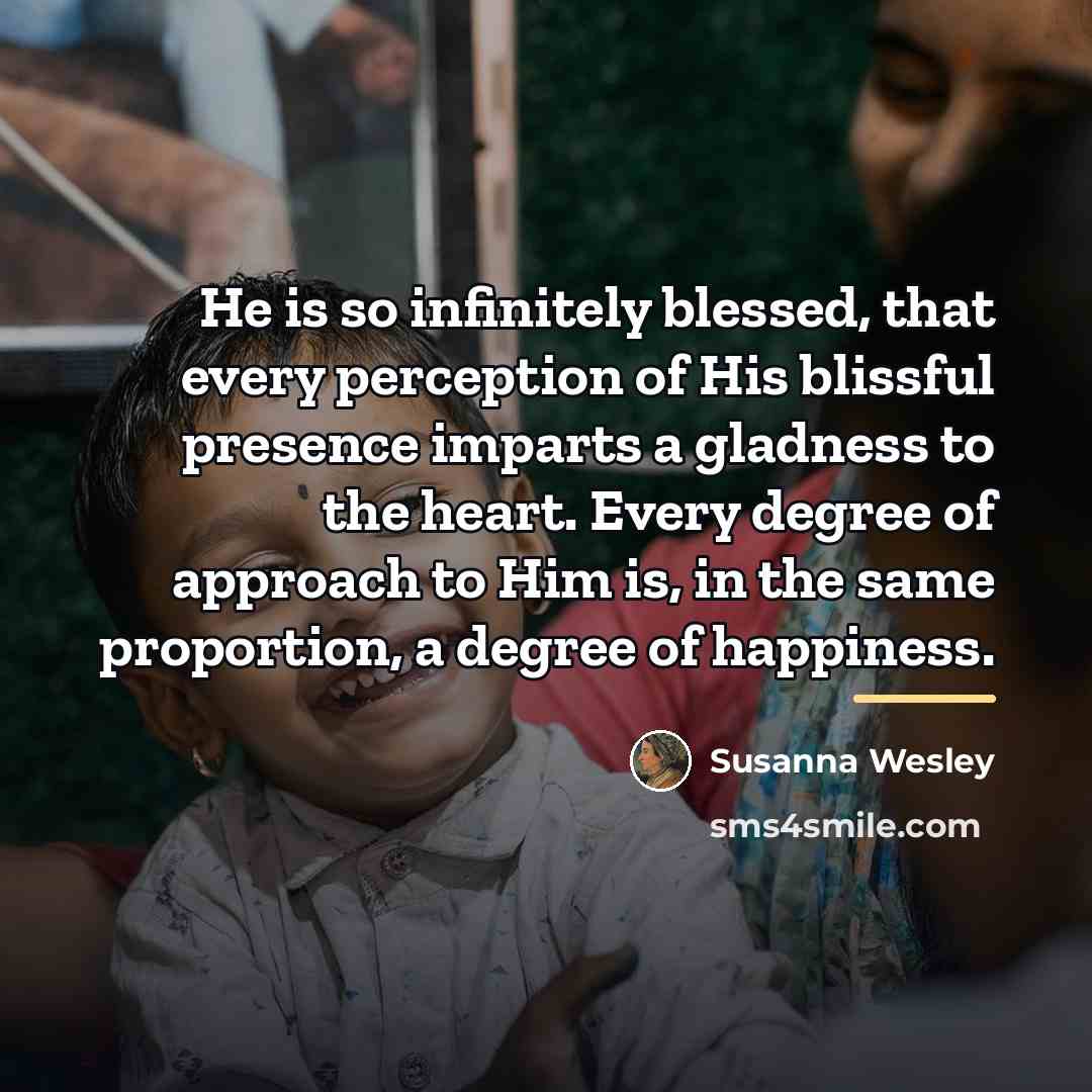 “He is so infinitely blessed, that every perception of His…” quote by Susanna Wesley