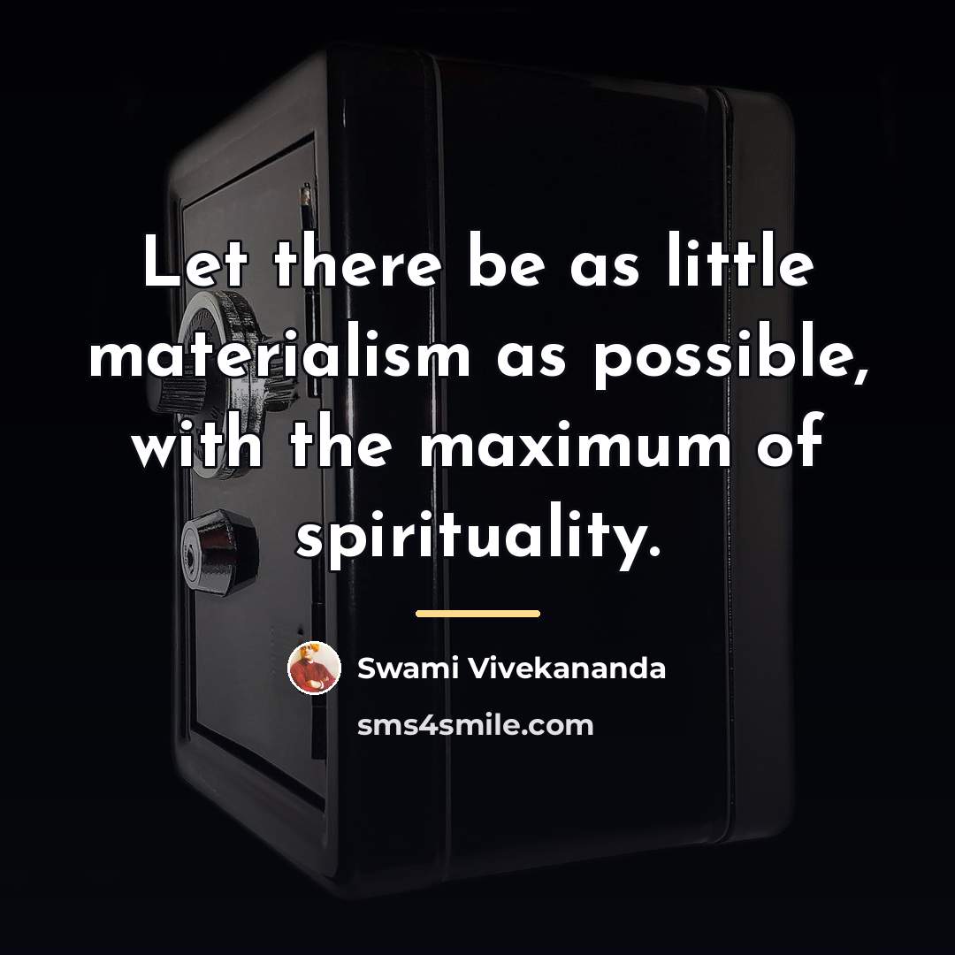 “Let there be as little materialism as possible, with the…” quote by Swami Vivekananda
