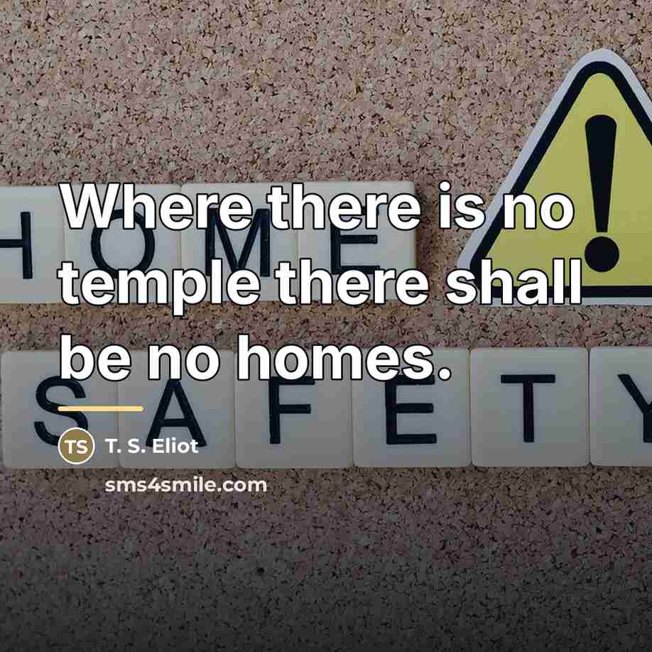 “Where there is no temple there shall be no homes.…” quote by T. S. Eliot