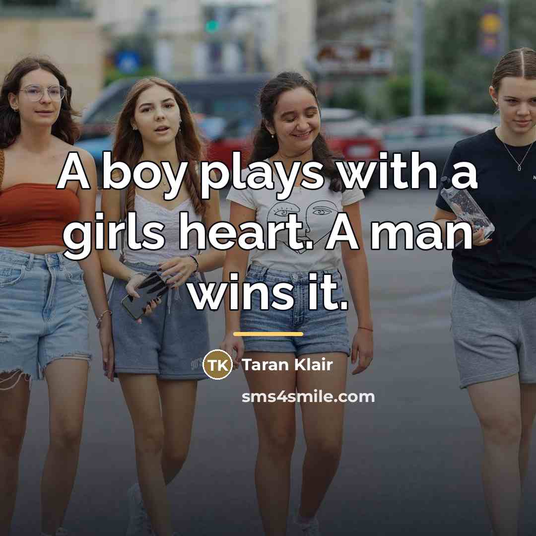 “A boy plays with a girls heart. A man wins…” quote by Taran Klair