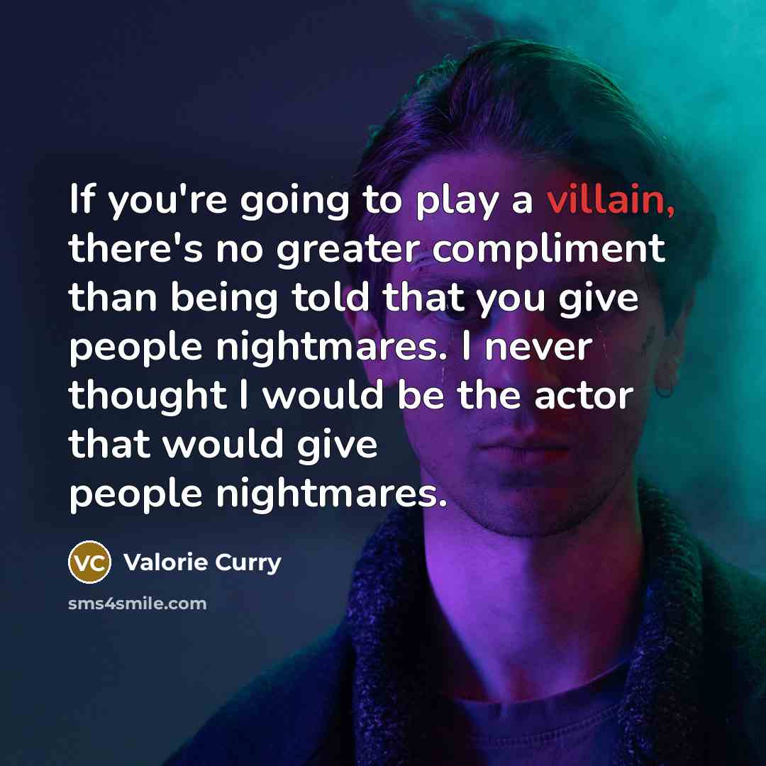 “If you're going to play a villain, there's no greater…” quote by Valorie Curry