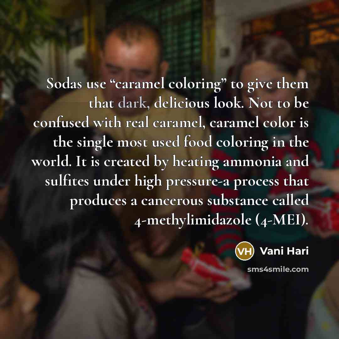“Sodas use “caramel coloring” to give them that dark, delicious…” quote by Vani Hari