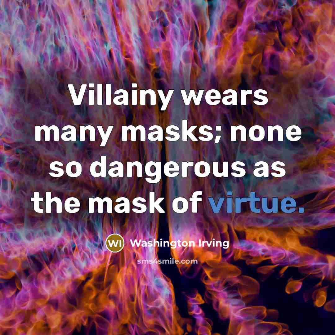 “Villainy wears many masks; none so dangerous as the mask…” quote by Washington Irving