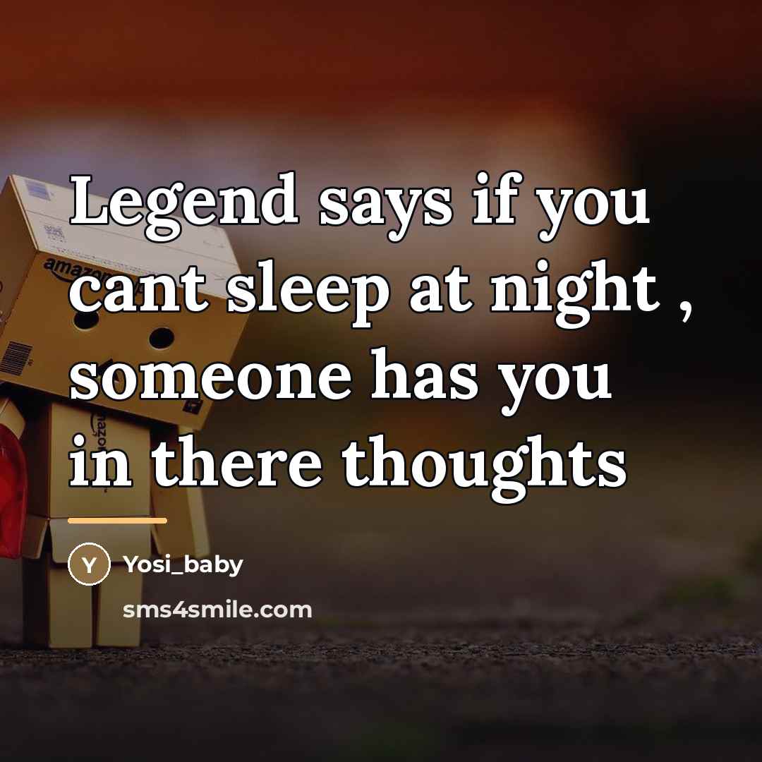 “Legend says if you cant sleep at night , someone…” quote by Yosi_baby