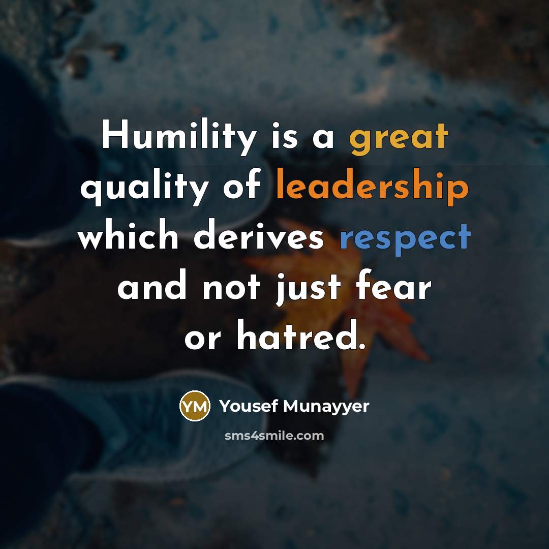 “Humility is a great quality of leadership which derives respect…” quote by Yousef Munayyer