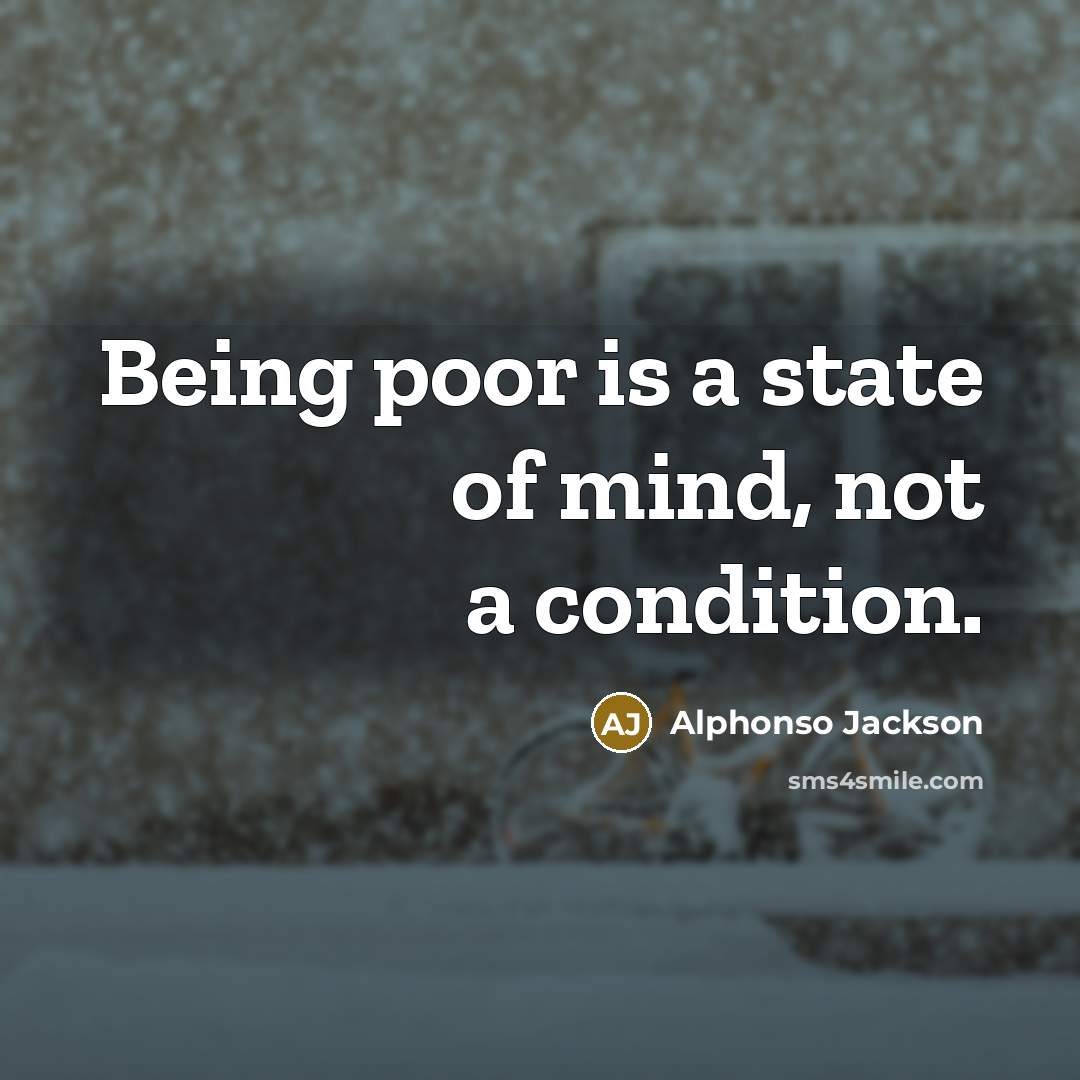 “Being poor is a state of mind, not a condition.…” quote by Alphonso Jackson