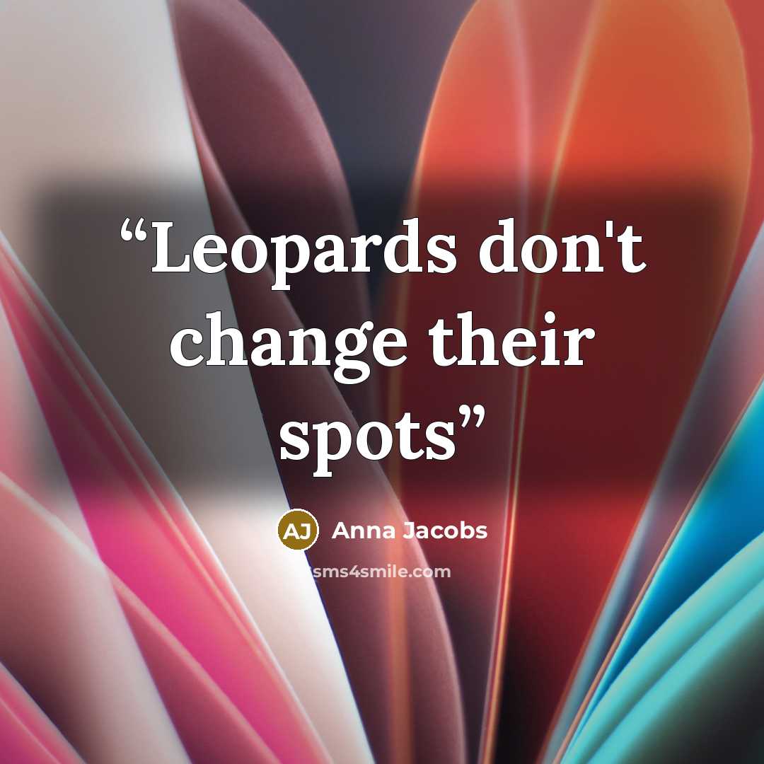“Leopards don't change their spots” quote by Anna Jacobs