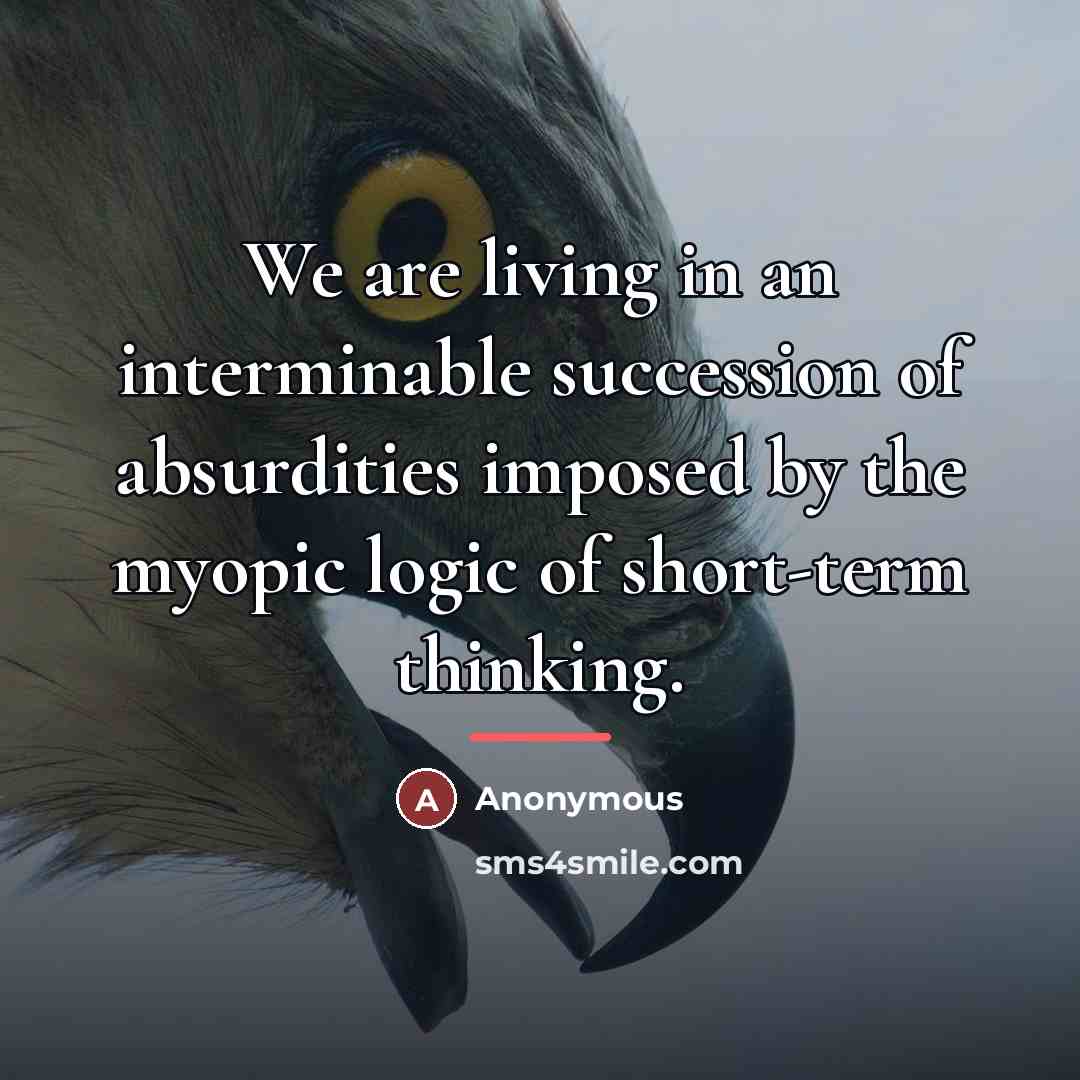 “We are living in an interminable succession of absurdities imposed…” quote by Anonymous