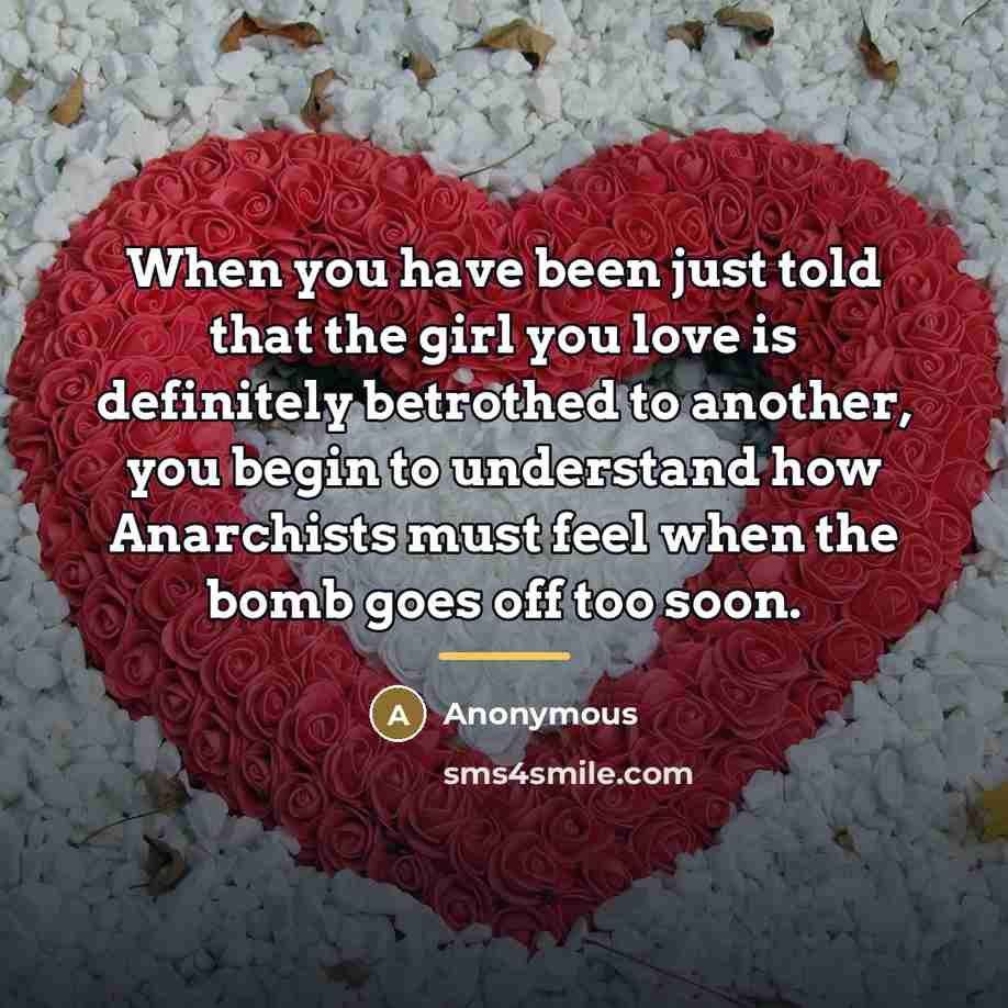 “When you have been just told that the girl you…” quote by Anonymous