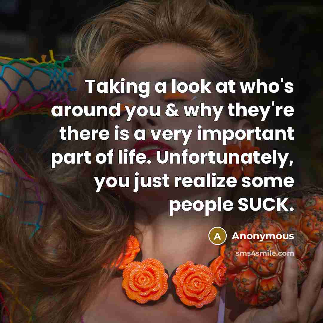 “Taking a look at who's around you & why they're…” quote by Anonymous