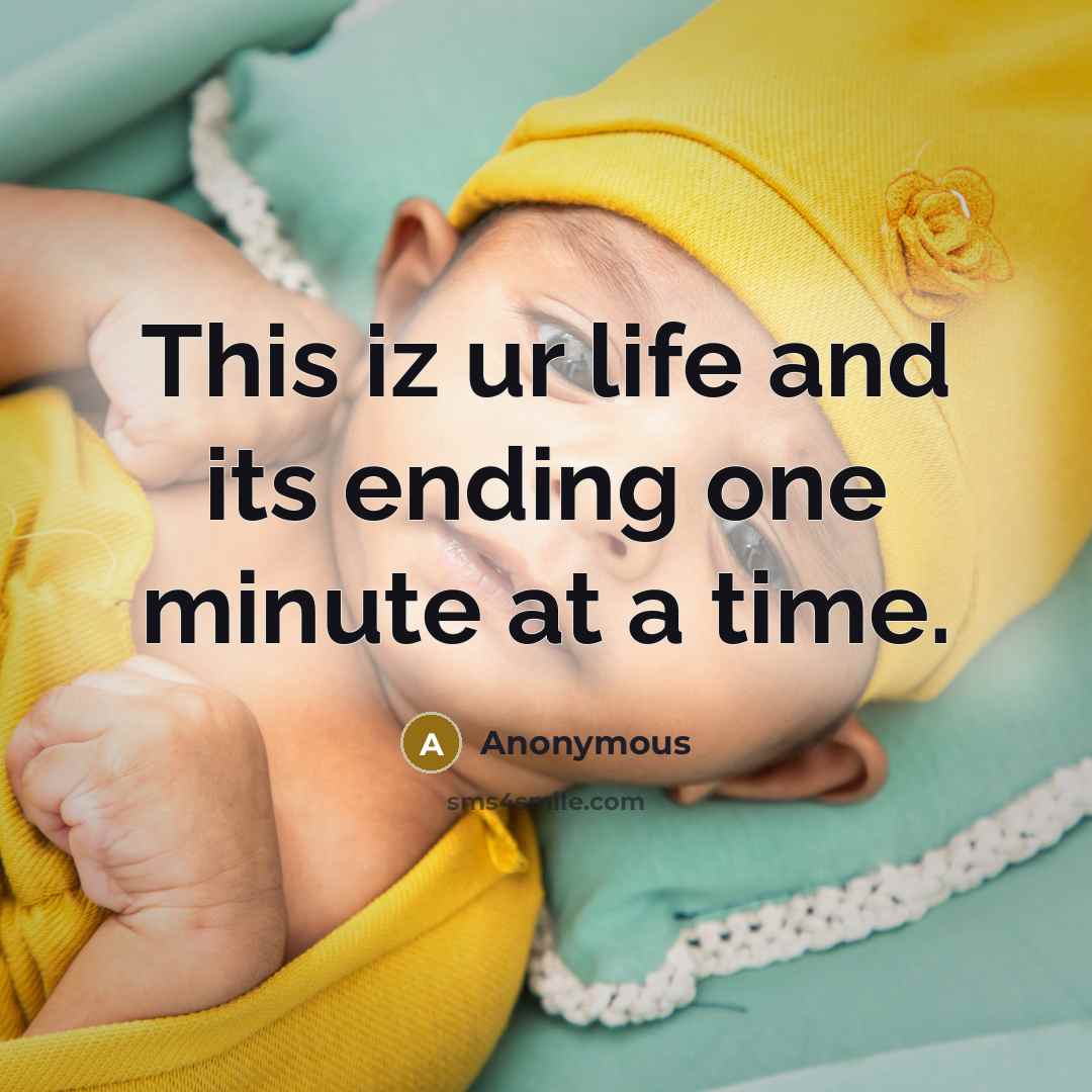 “This iz ur life and its ending one minute at…” quote by Anonymous
