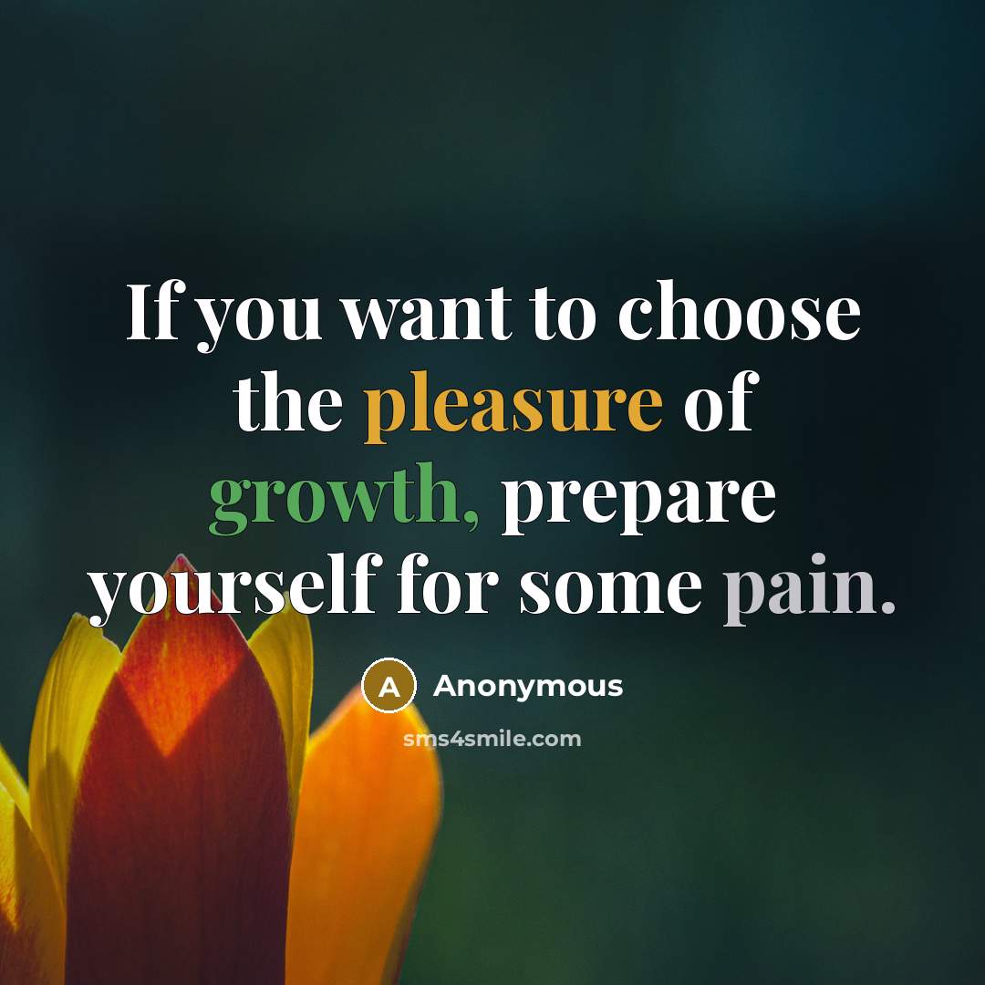 “If you want to choose the pleasure of growth, prepare…” quote by Anonymous