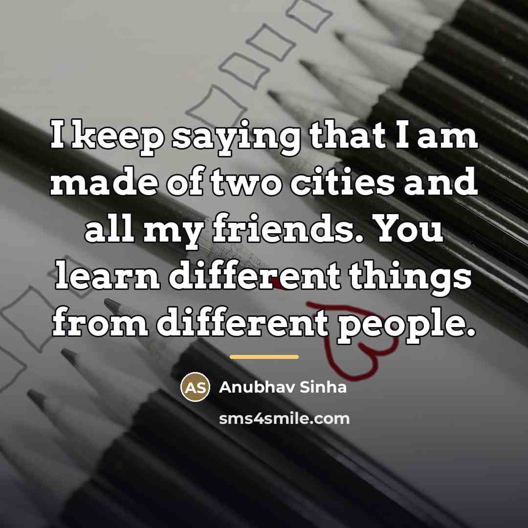 “I keep saying that I am made of two cities…” quote by Anubhav Sinha