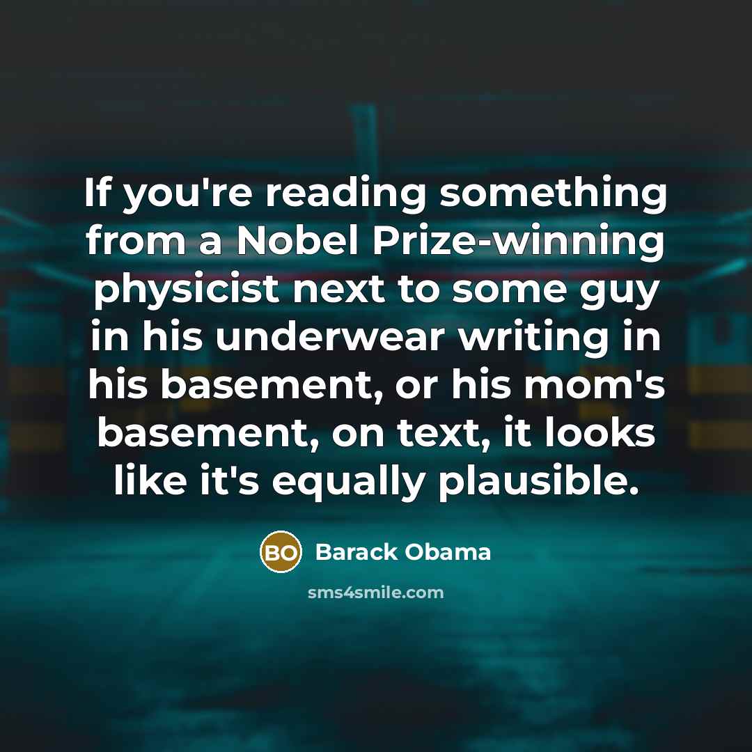 “If you're reading something from a Nobel Prize-winning physicist next…” quote by Barack Obama