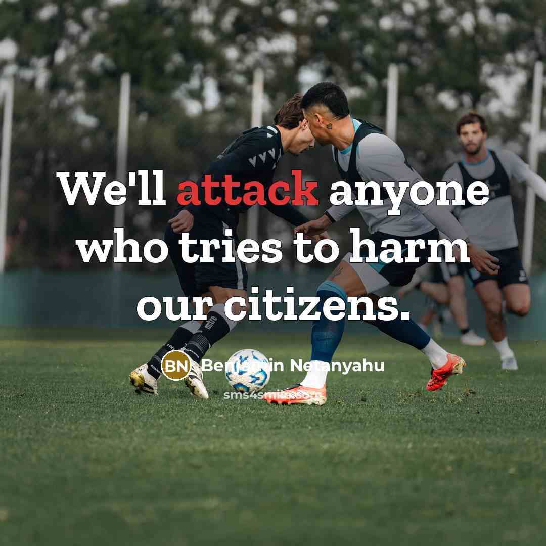 “We'll attack anyone who tries to harm our citizens.…” quote by Benjamin Netanyahu