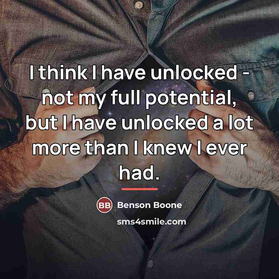 “I think I have unlocked - not my full potential,…” quote by Benson Boone