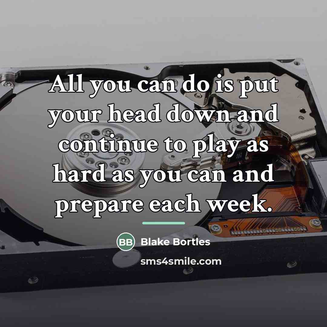 “All you can do is put your head down and…” quote by Blake Bortles