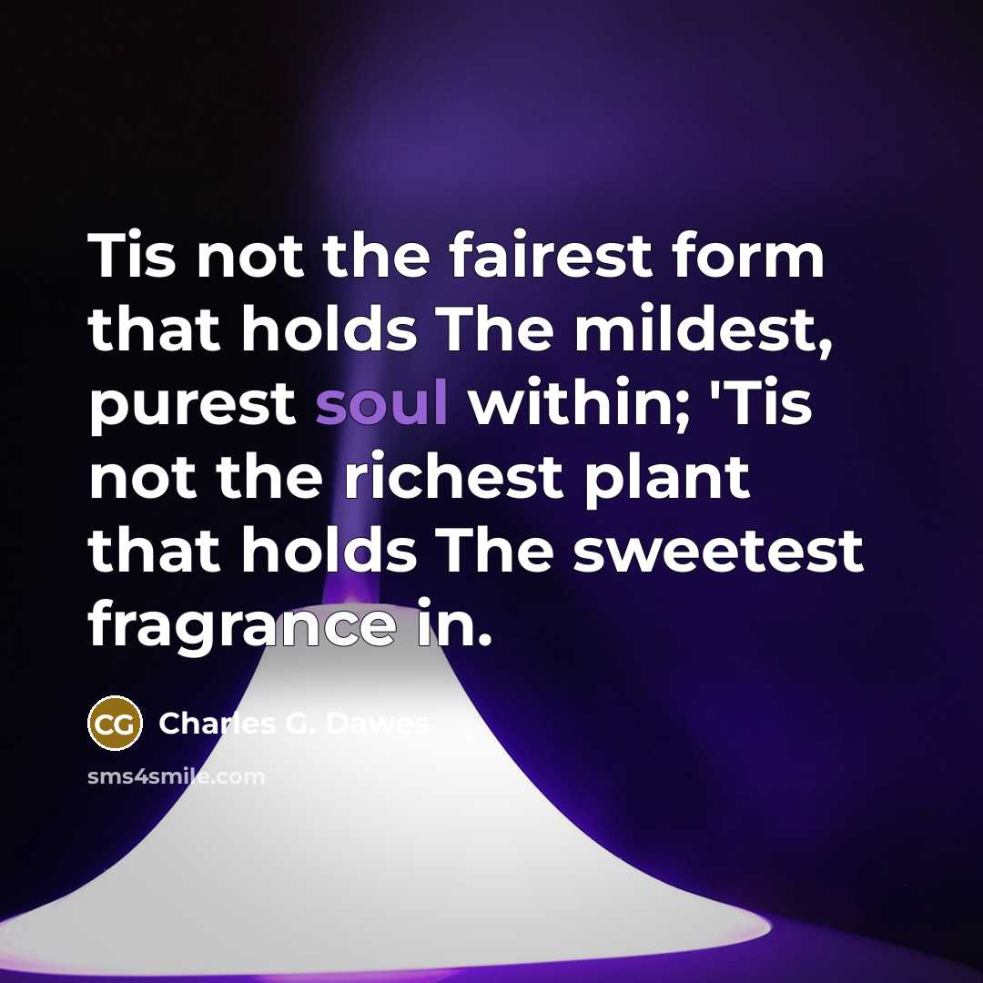 “Tis not the fairest form that holds The mildest, purest…” quote by Charles G. Dawes