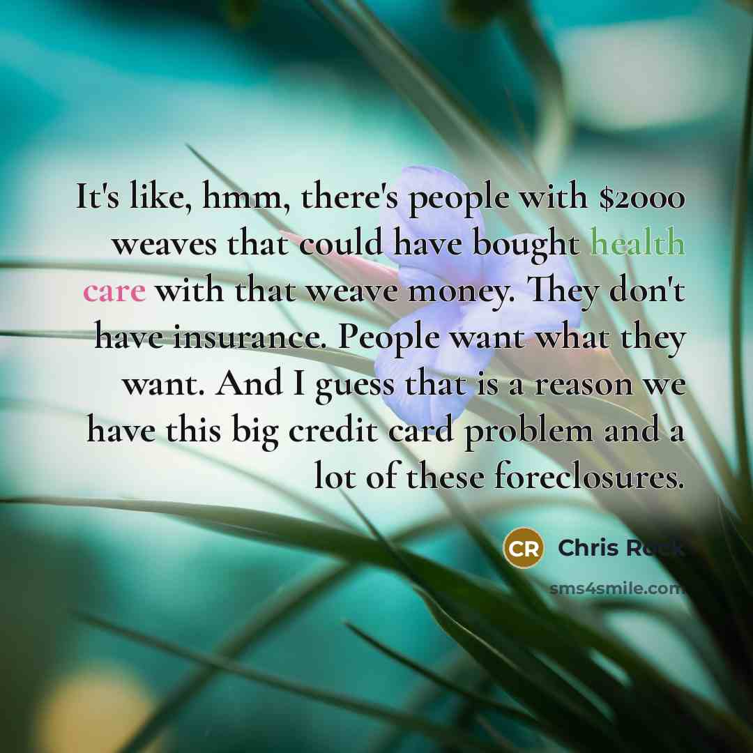 “It's like, hmm, there's people with $2000 weaves that could…” quote by Chris Rock