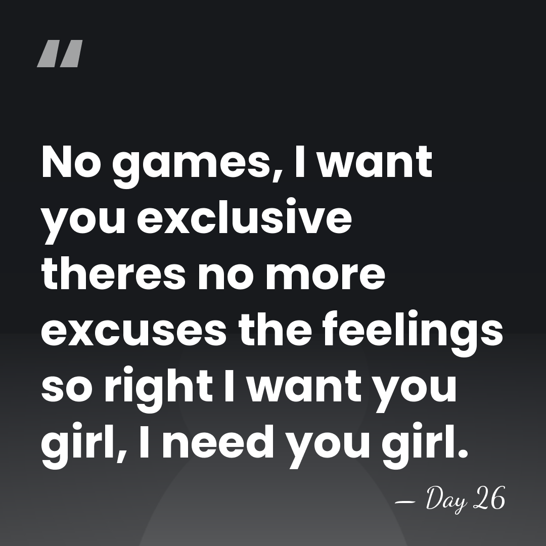 No games, I want you exclusive theres no more excuses the feelings&hellip; - Day 26