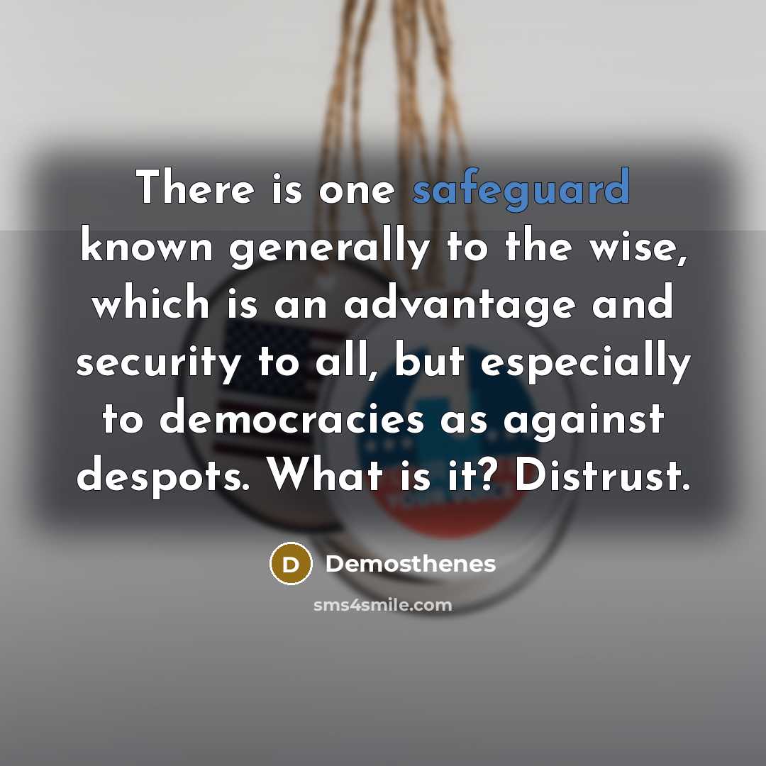 “There is one safeguard known generally to the wise, which…” quote by Demosthenes