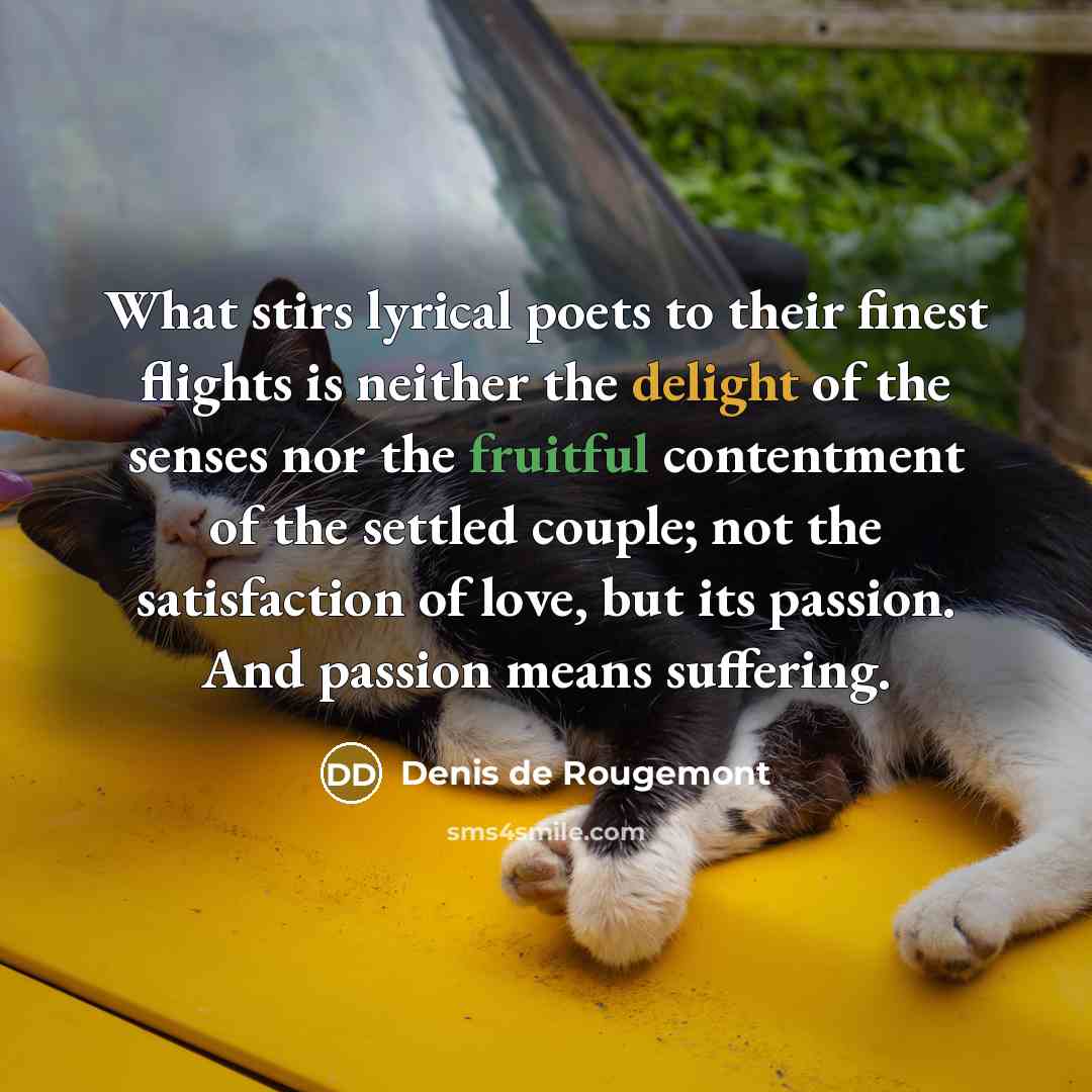 “What stirs lyrical poets to their finest flights is neither…” quote by Denis de Rougemont