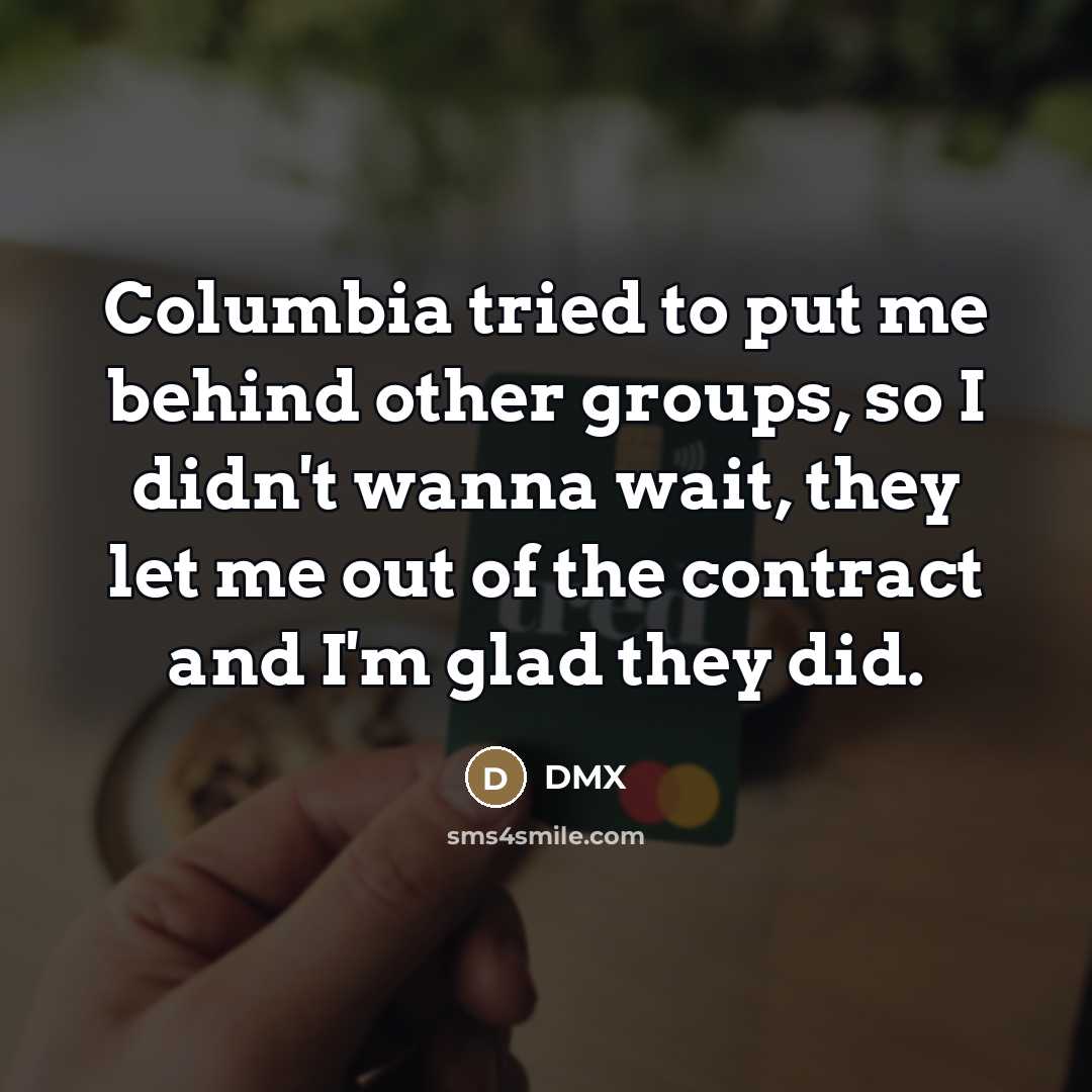 “Columbia tried to put me behind other groups, so I…” quote by DMX