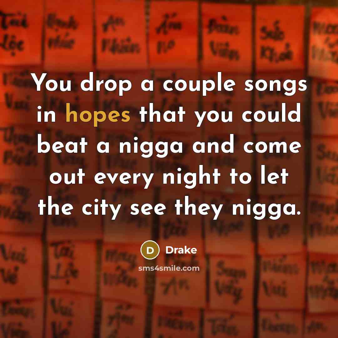 “You drop a couple songs in hopes that you could…” quote by Drake