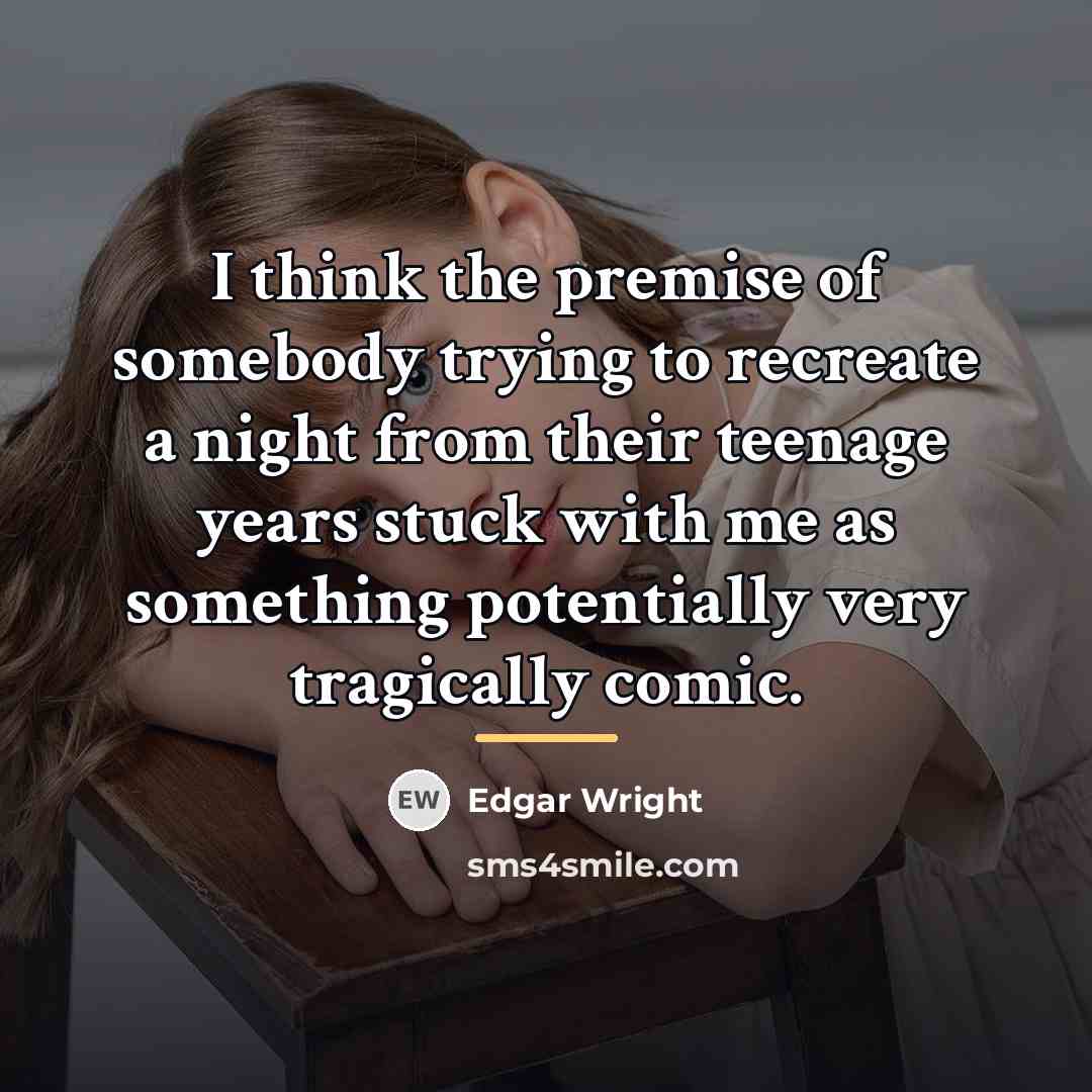 “I think the premise of somebody trying to recreate a…” quote by Edgar Wright