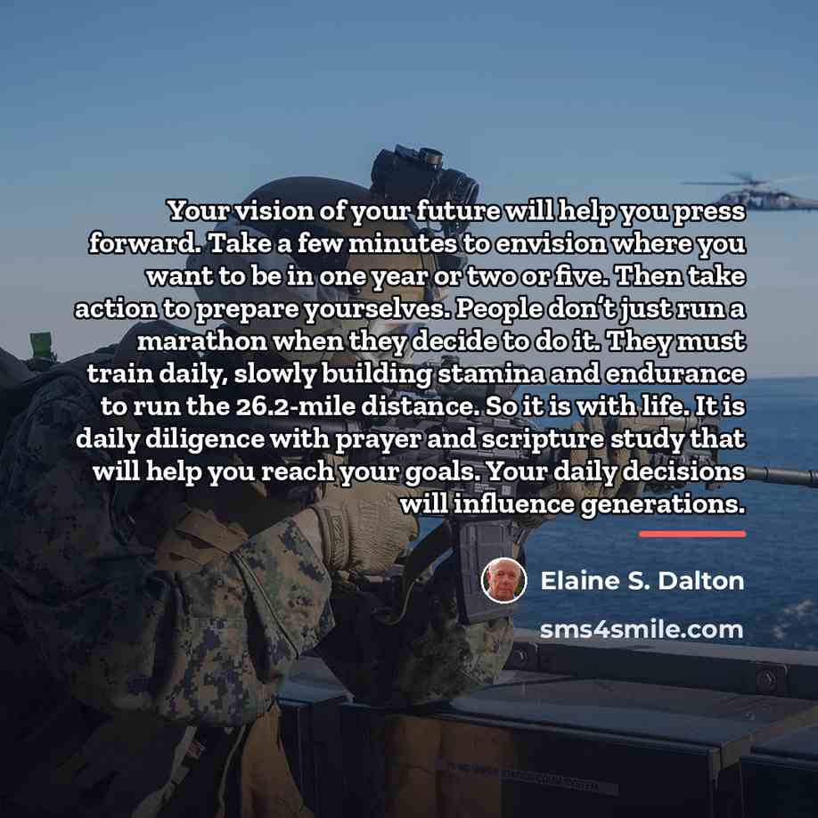 “Your vision of your future will help you press forward.…” quote by Elaine S. Dalton