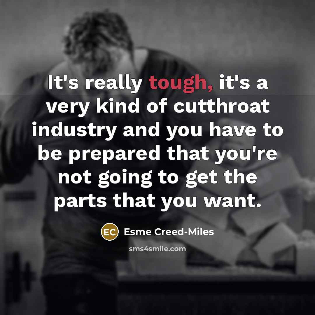 “It's really tough, it's a very kind of cutthroat industry…” quote by Esme Creed-Miles