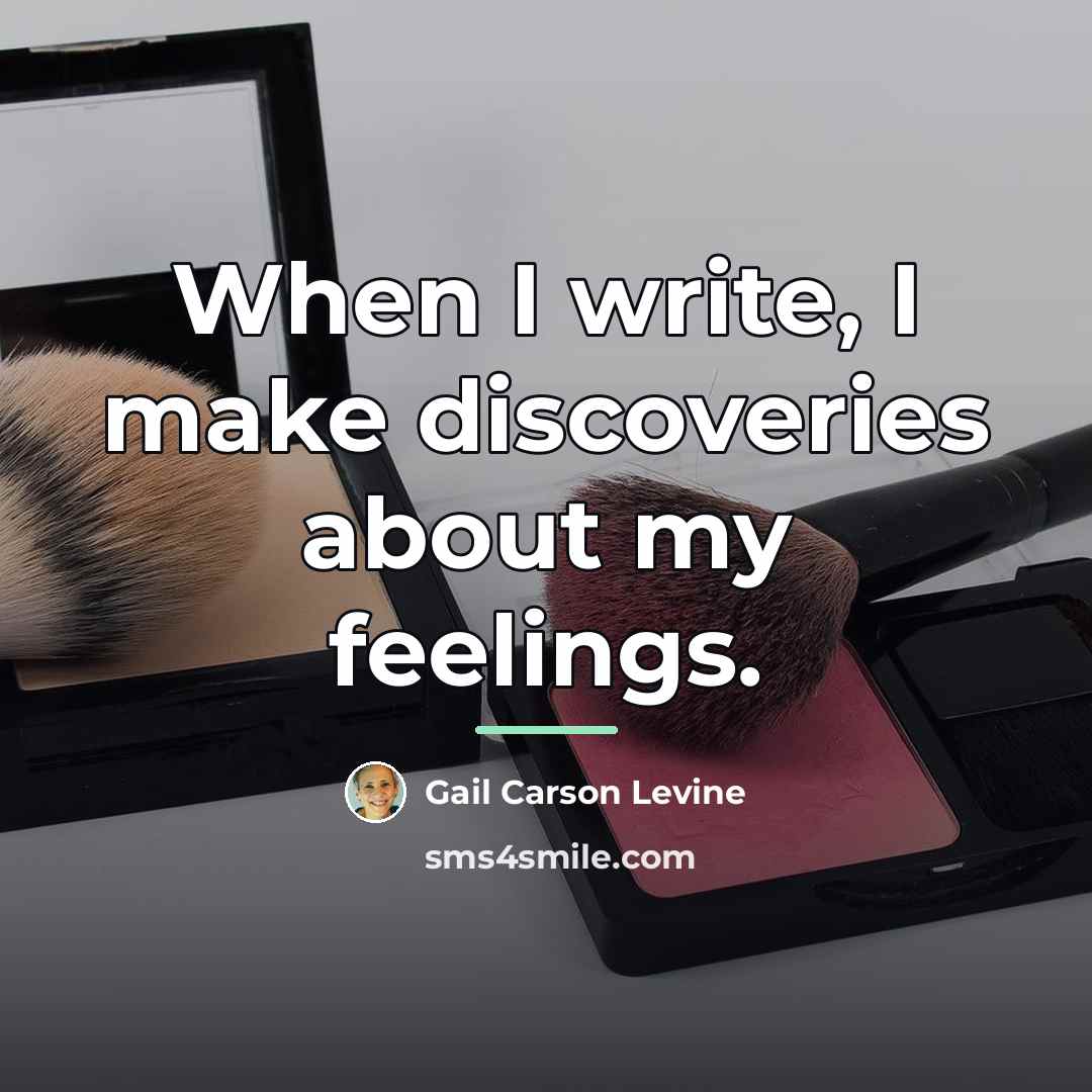 “When I write, I make discoveries about my feelings.…” quote by Gail Carson Levine