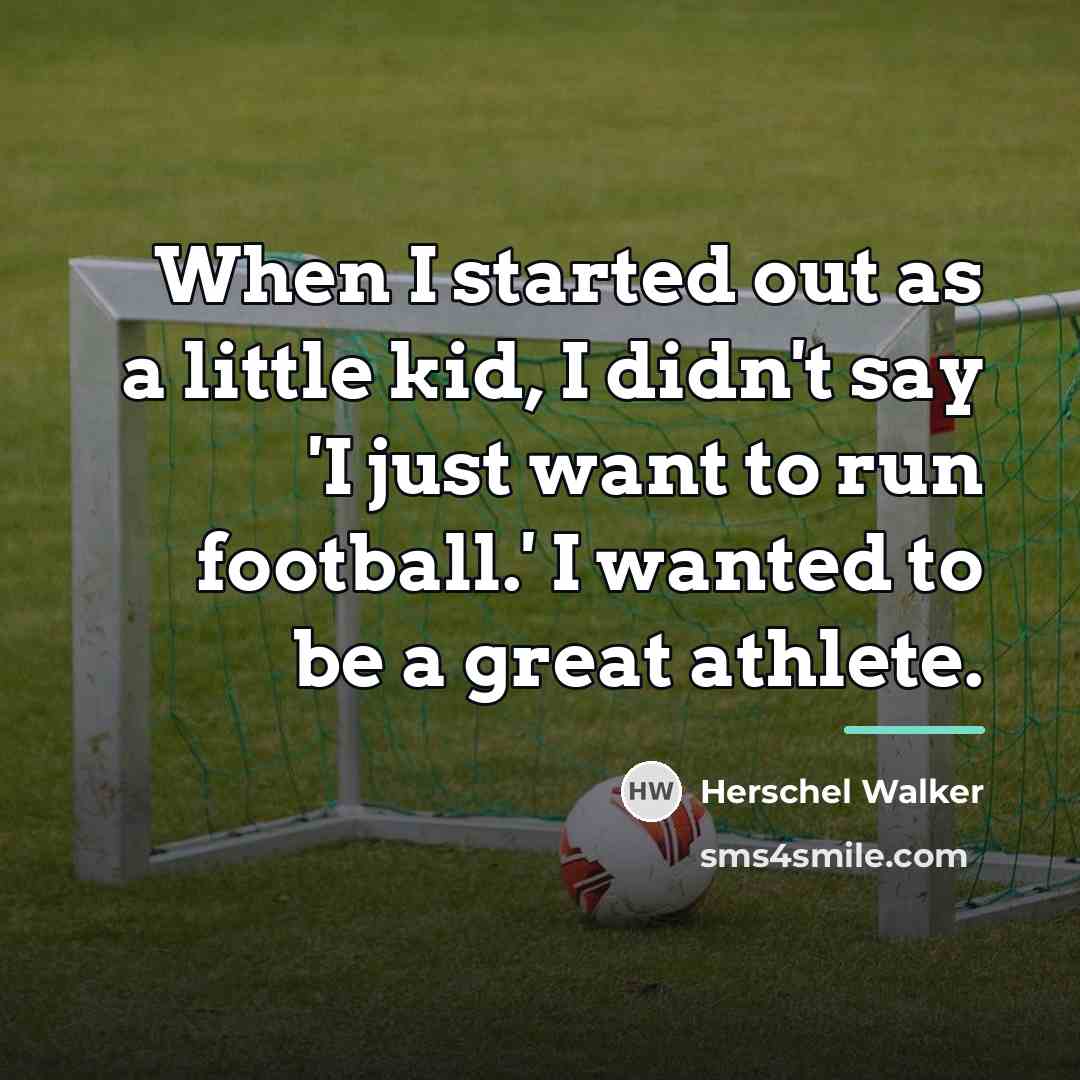 “When I started out as a little kid, I didn't…” quote by Herschel Walker