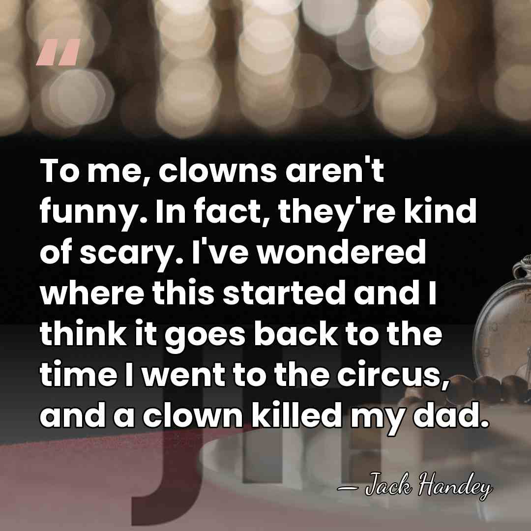 To me, clowns aren't funny. In fact, they're kind of scary. I've&hellip; - Jack Handey
