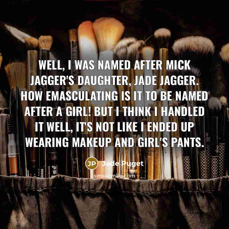 “Well, I was named after Mick Jagger's daughter, Jade Jagger.…” quote by Jade Puget