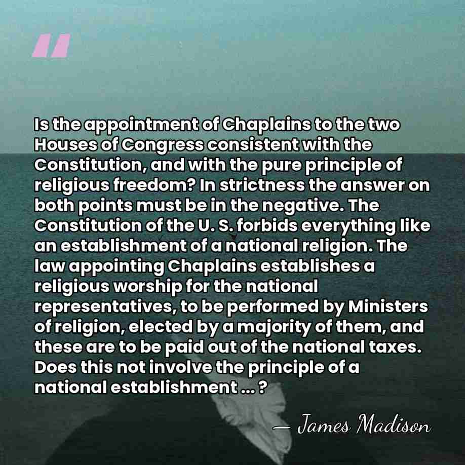 Is the appointment of Chaplains to the two Houses of Congress consistent&hellip; - James Madison