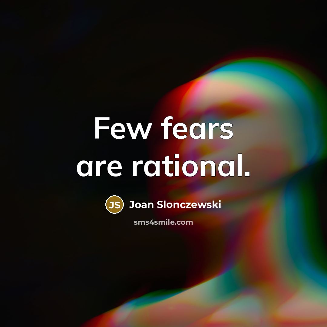“Few fears are rational.…” quote by Joan Slonczewski