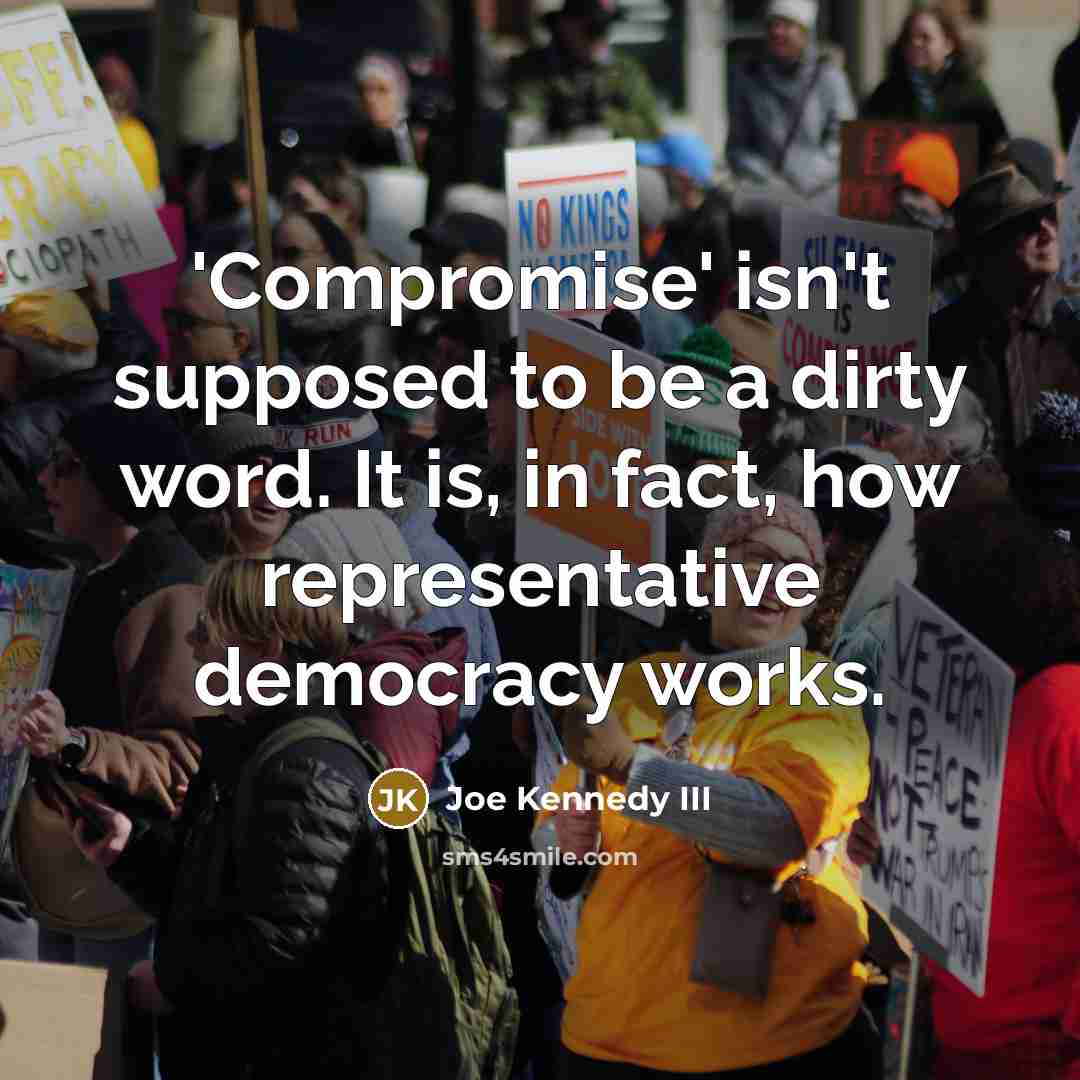 “'Compromise' isn't supposed to be a dirty word. It is,…” quote by Joe Kennedy III