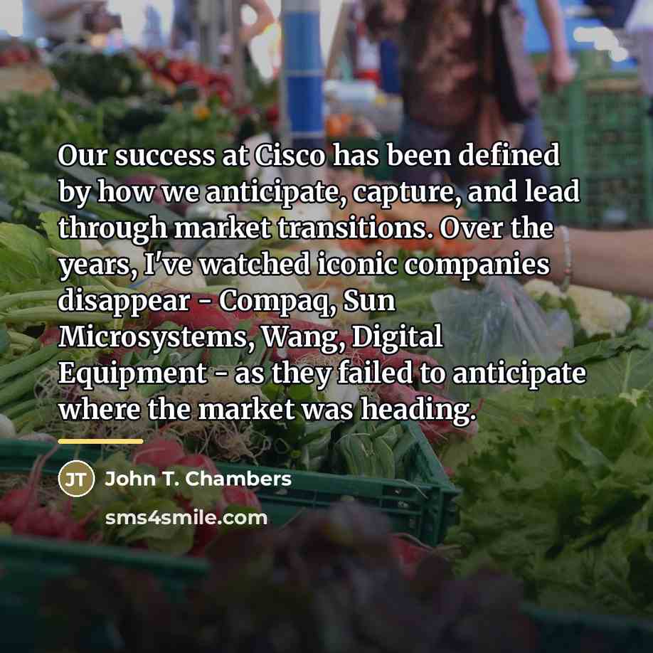 “Our success at Cisco has been defined by how we…” quote by John T. Chambers