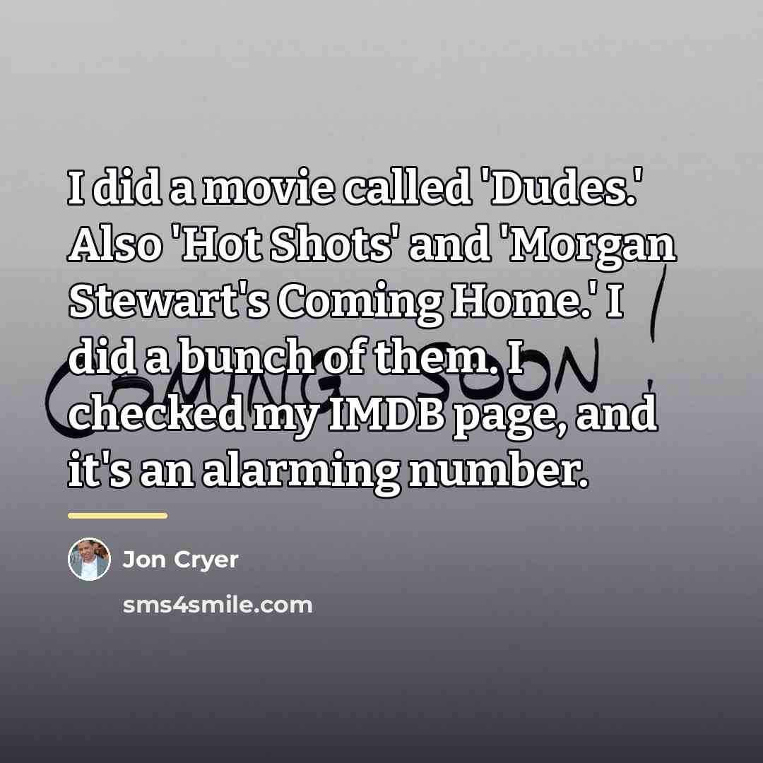 “I did a movie called 'Dudes.' Also 'Hot Shots' and…” quote by Jon Cryer