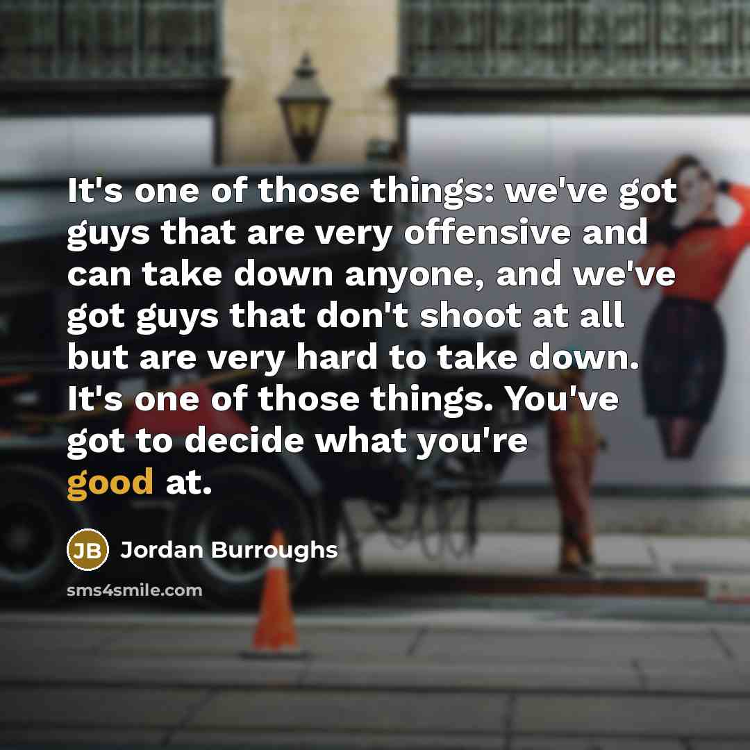 “It's one of those things: we've got guys that are…” quote by Jordan Burroughs