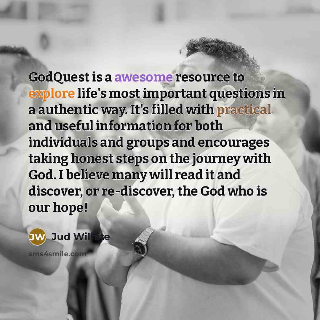 “GodQuest is a awesome resource to explore life's most important…” quote by Jud Wilhite