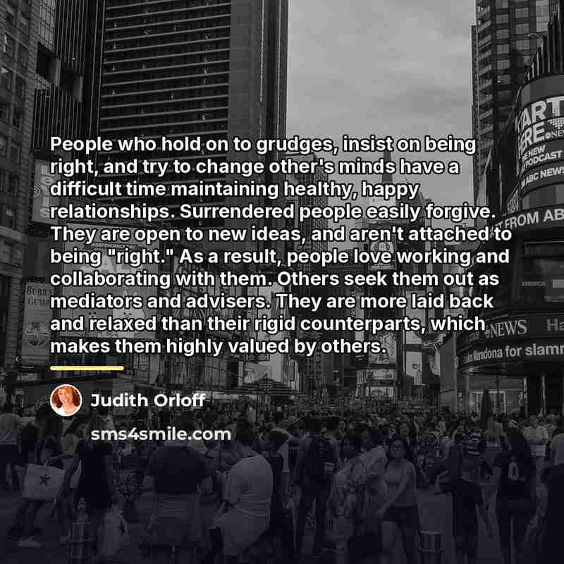 “People who hold on to grudges, insist on being right,…” quote by Judith Orloff
